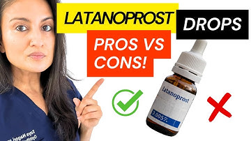 Glaucoma Doctor Reveals Pros and Cons of Latanoprost Eye Drops: Latanoprost Side Effects And Dosage