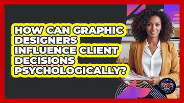 How Can Graphic Designers Influence Client Decisions Psychologically? - Graphic Design Nerd