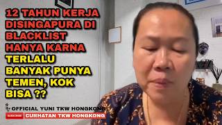 12 TAHUN KERJA DISINGAPURA DI BLACKLIST HANYA KARNA TERLALU BANYAK PUNYA TEMEN, KOK BISA ??