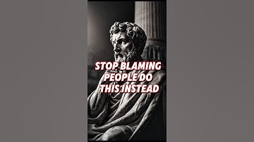 Stop Blaming People Do This Instead Stoicism #Stoicism