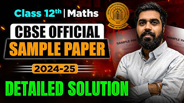 CBSE Class 12 Maths Sample Paper 2024-25 with Detailed Solutions💪✅