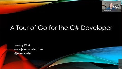 A Tour of Go for the C# Developer - Jeremy Clark - NDC London 2021