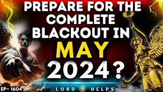 SERIOUS ALERT ' PREPARE FOR COMPLETE BLACKOUT IN MAY 2024??  GOD | God's Message Today | LH~1604