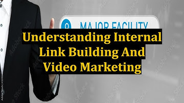 Understanding Internal Link Building And Video Marketing