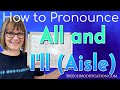 How to Pronounce All and I