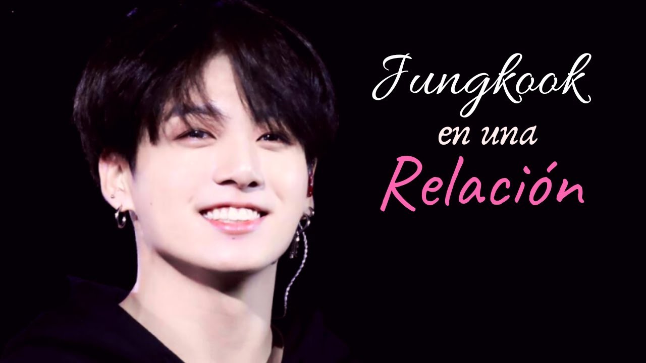 ¿Cómo sería Jungkook en una relación? | BTS♡