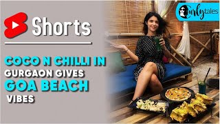 Coco N Chilli In Gurgaon Gives Goa Beach Vibes | Curly Tales screenshot 5