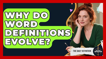 Why Do Word Definitions Evolve? - The Daily Definition