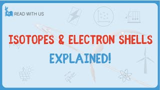 4.2 Atomic Structure, Isotopes & Electron Shells
