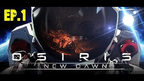 Osiris New Dawn Ep.1