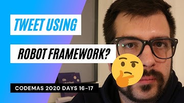 Codemas 2020 days 16-17 - Tweet using robot framework?