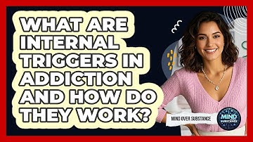 What Are Internal Triggers In Addiction And How Do They Work? - Mind Over Substance