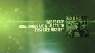 Face to Face - First Step, Misstep