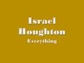 Israel houghton  everything