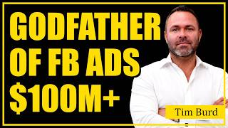 Building a $100M+ Facebook Ads Empire... | Tim Burd