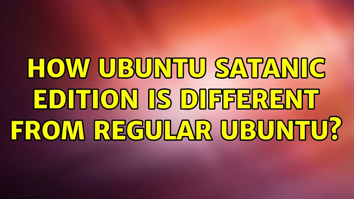 Ubuntu: How Ubuntu Satanic Edition is different from regular Ubuntu?