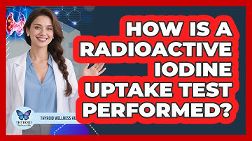 How Is A Radioactive Iodine Uptake Test Performed? - Thyroid Wellness Hub