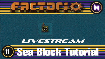 Factorio - Sea Block Tutorial - 11 Livestream Footage