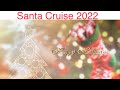 Santa 🤶 Cruise 2022