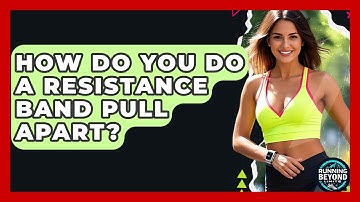 How Do You Do A Resistance Band Pull Apart? - Running Beyond Limits