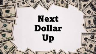 Next dollar up