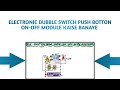 ELECTRONIC DUBBLE SWITCH PUSH BOTTON ON-OFF MODULE KAISE BANAYE