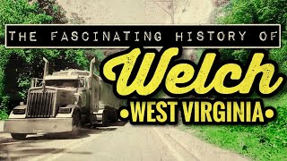 The Fascinating History Of Welch, West Virginia and McDowell County