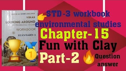 STD 3 Environmental studies workbook Chapter 15 Fun with Clay (Part 2)  Looking Around English ncert