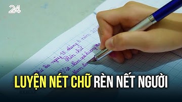 Luyện nét chữ rèn nết người | VTV24