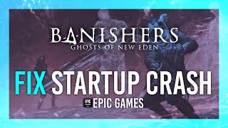 Fix Crash on Startup/Not Launching | Epic Games | Banishers: Ghosts of New Eden