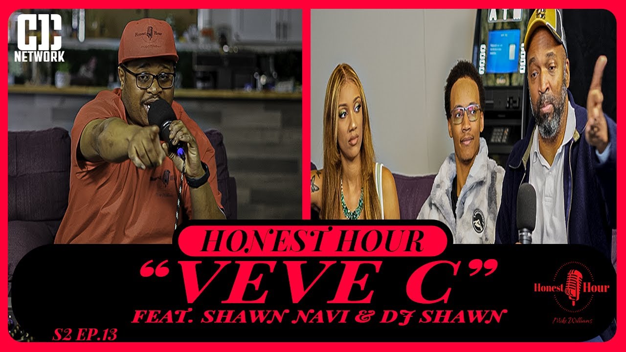 Honest Hour Season 2 Ep. 13 "VEVE C FEAT. SHAWN NAVI & DJ SHAWN"