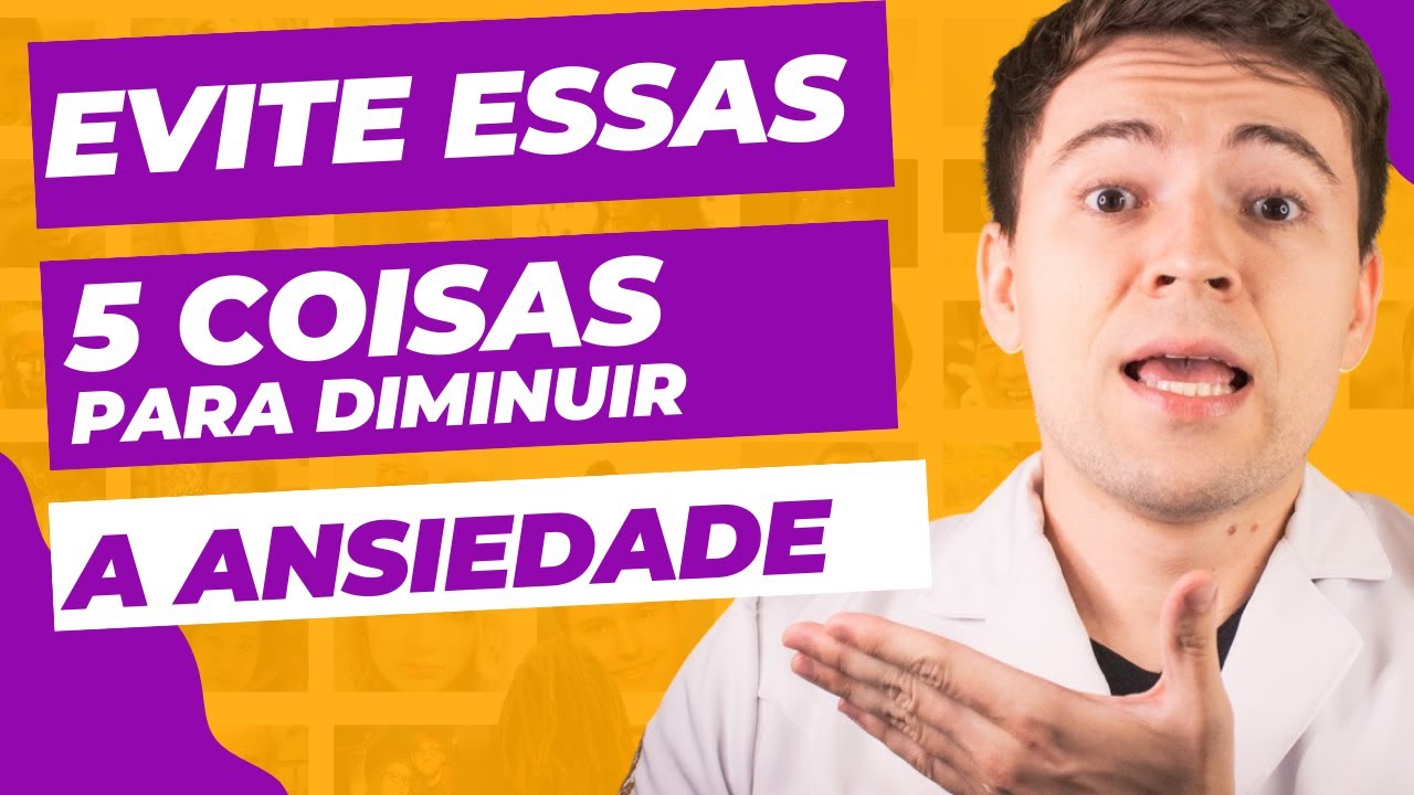 Evite essas 5 coisas para diminuir a ansiedade - YouTube