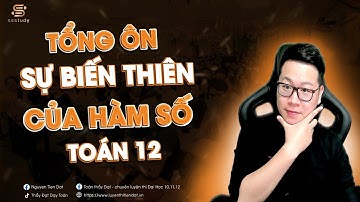 [ĐỦ DẠNG] TỔNG ÔN SỰ BIẾN THIÊN HÀM SỐ (PHẦN 2) | Thầy Nguyễn Tiến Đạt