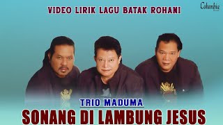 Trio Maduma - Sonang Di Lambung Jesus (Official Video Lirik Lagu Batak Rohani Terbaru 2025)