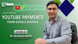 How to withdraw your YouTube Payments from Google AdSense | Lecture 143 | Dr. Muhammad Naveed