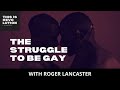 The struggle to be gay in mexico for example ft roger lancaster