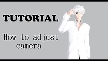 【MMD||Tutorial】How to adjust camera to model