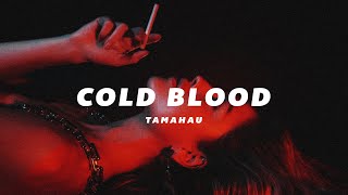 Tamahau - Cold Blood Resimi