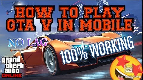 HOW TO PLAY GTA V IN MOBILE 100% WORKING NO CLICKBAIT