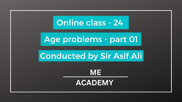 Online Class-24|Age problems, Part-01 ME ACADEMY| ASIF ALI