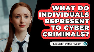 What Do Individuals Represent to Cyber Criminals? - SecurityFirstCorp.com