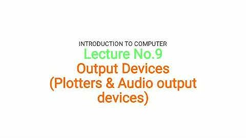 Lecture No.9#introduction to computer#output devices(plotter & audio output devices)#BS 1st semester