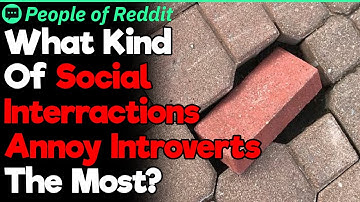 Social Interactions That Annoy Introverts | People Stories #172
