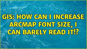 GIS: How can I increase ArcMap font size, I can barely read it!? (4 Solutions!!)