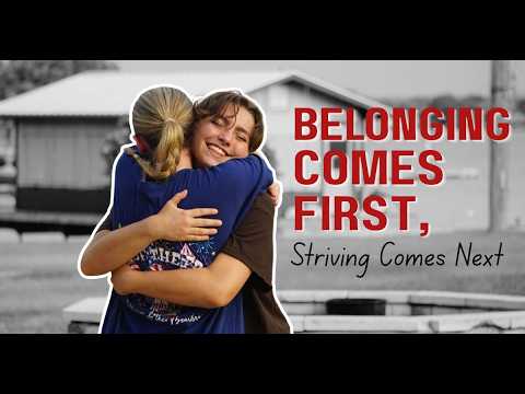 Belonging Comes First, Striving Comes Next.