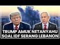 🔴LIVE: Trump Amuk Netanyahu Soal IDF Seran Lebanon Sebut Dirinya Tak Senang Dengan Cara Israel
