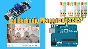 Mengedipkan LED Dari Musik Ramadhan Menggunakan Sensor Suara dan Arduino