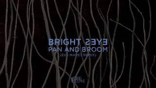 Bright Eyes - Pan and Broom (Eve Maret Remix)