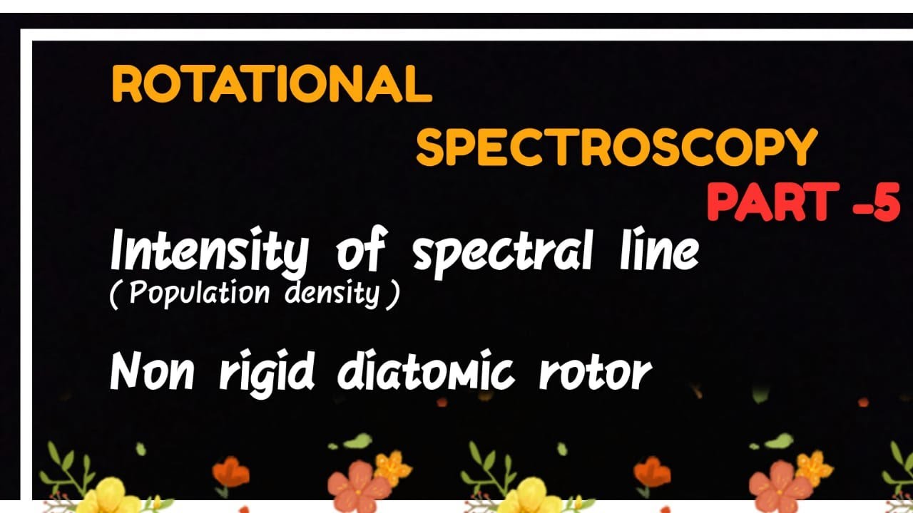 Rotational spectroscopy|Non rigid diatomic rotor|intensity of spectral lines|population density