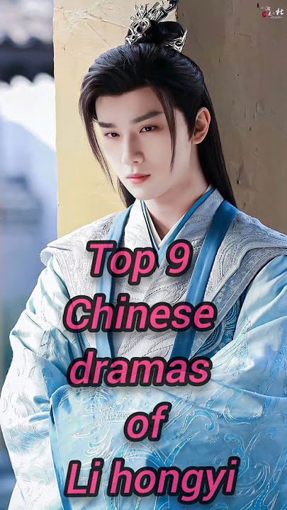 Top 9 Chinese dramas of Li hongyi